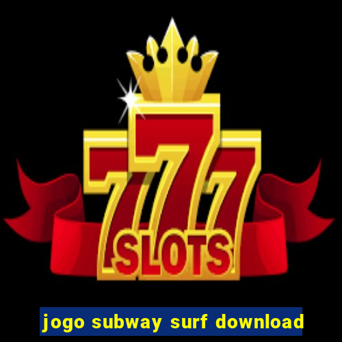 jogo subway surf download